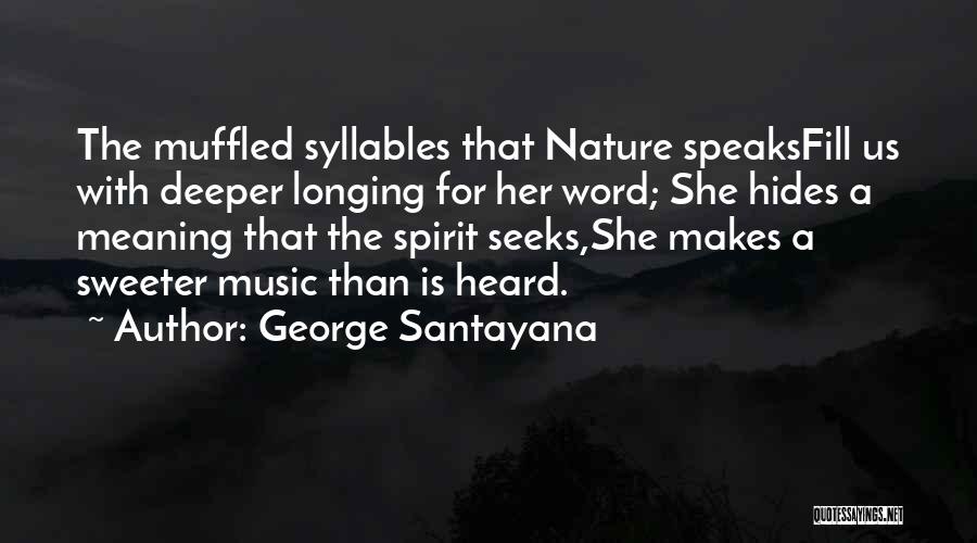 Nature Speaks Quotes By George Santayana