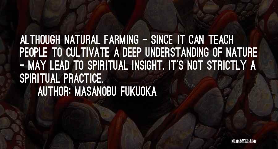 Nature Spiritual Quotes By Masanobu Fukuoka