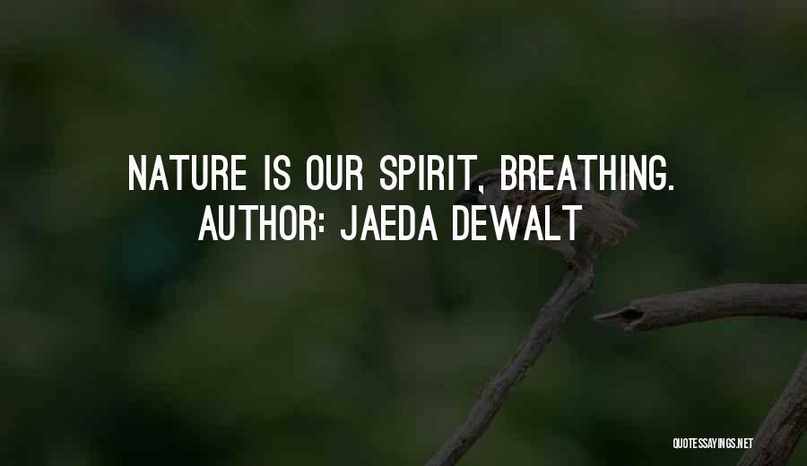 Nature Spirituality Quotes By Jaeda DeWalt