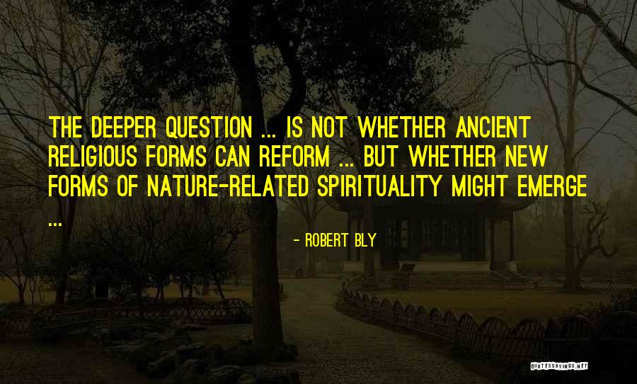 Nature Spirituality Quotes By Robert Bly