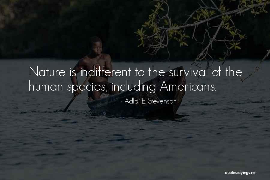 Nature Survival Quotes By Adlai E. Stevenson Nature Survival Quotes By Adlai E. Stevenson