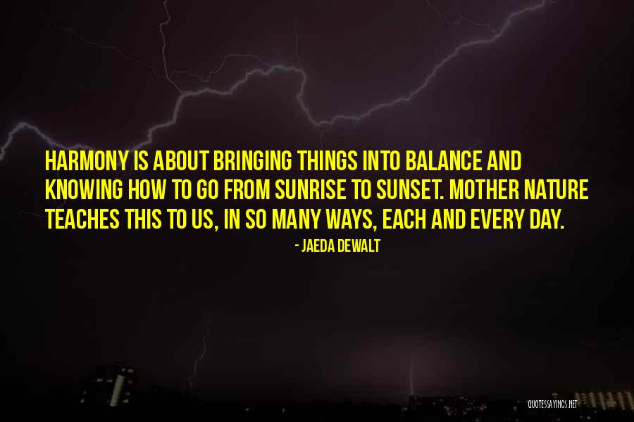 Nature Teaches Us Quotes By Jaeda DeWalt Nature Teaches Us Quotes By Jaeda DeWalt