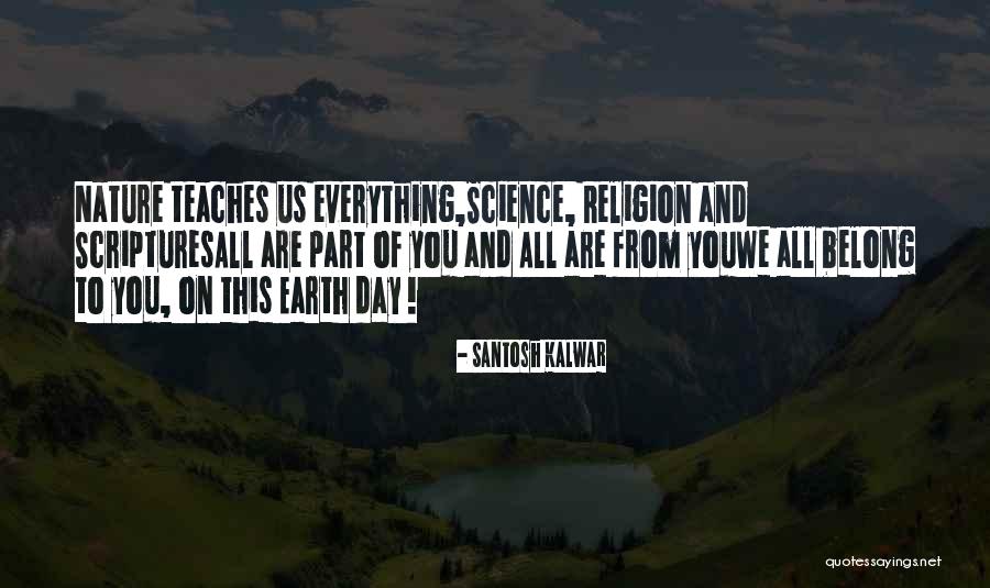 Nature Teaches Us Quotes By Santosh Kalwar Nature Teaches Us Quotes By Santosh Kalwar