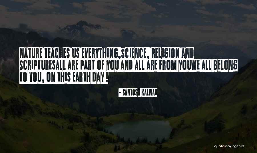 Nature Teaches Us Quotes By Santosh Kalwar