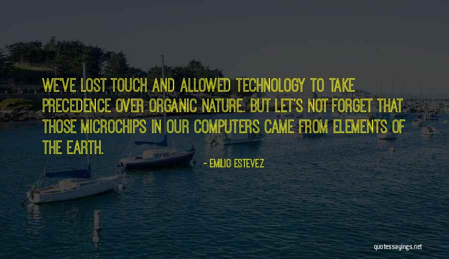 Nature Touch Quotes By Emilio Estevez Nature Touch Quotes By Emilio Estevez
