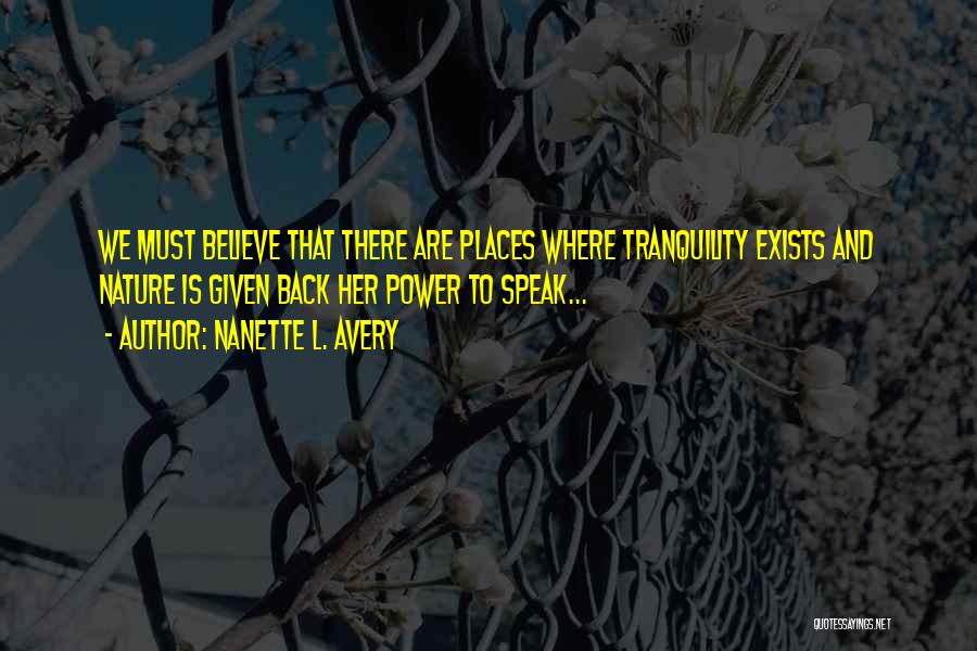 Nature Tranquility Quotes By Nanette L. Avery