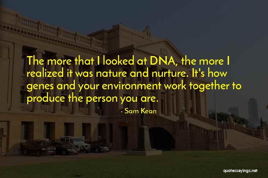 Nature V Nurture Quotes By Sam Kean Nature V Nurture Quotes By Sam Kean