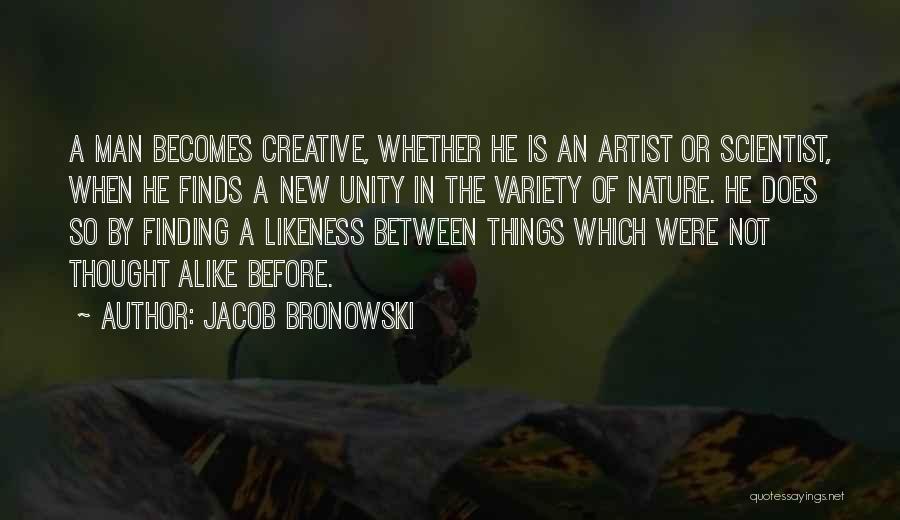 Nature Variety Quotes By Jacob Bronowski