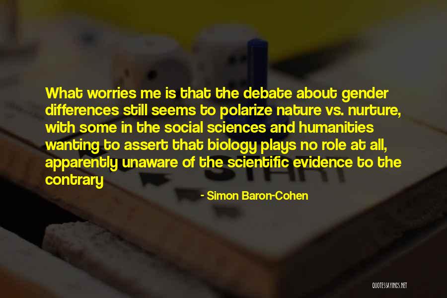 Nature Versus Nurture Debate Quotes By Simon Baron-Cohen Nature Versus Nurture Debate Quotes By Simon Baron-Cohen