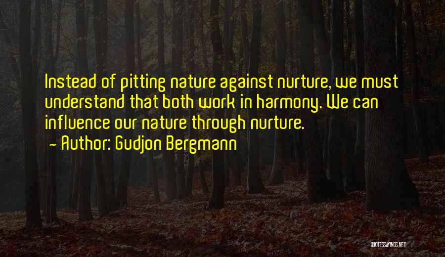 Nature Versus Nurture Quotes By Gudjon Bergmann