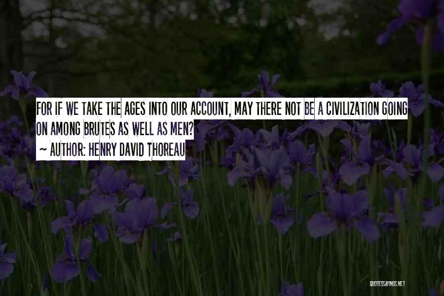 Nature Vs Civilization Quotes By Henry David Thoreau