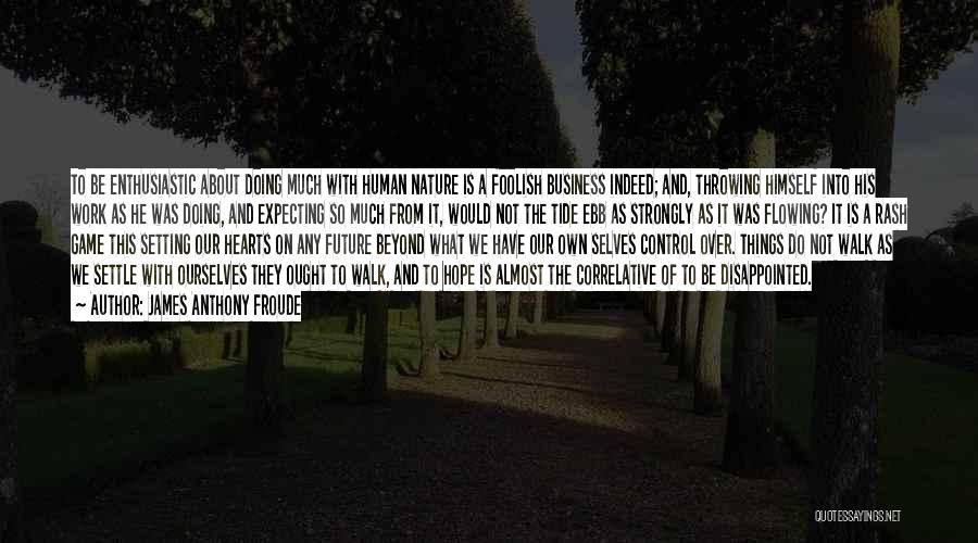 Nature Walk Quotes By James Anthony Froude