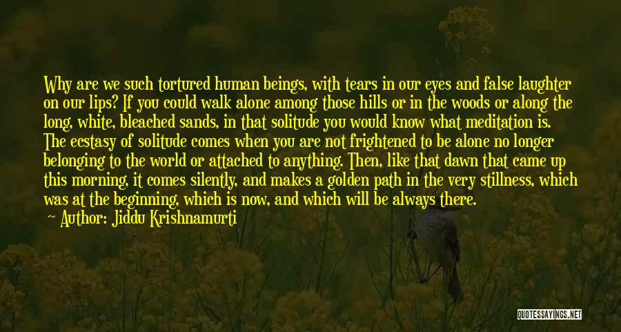 Nature Walk Quotes By Jiddu Krishnamurti