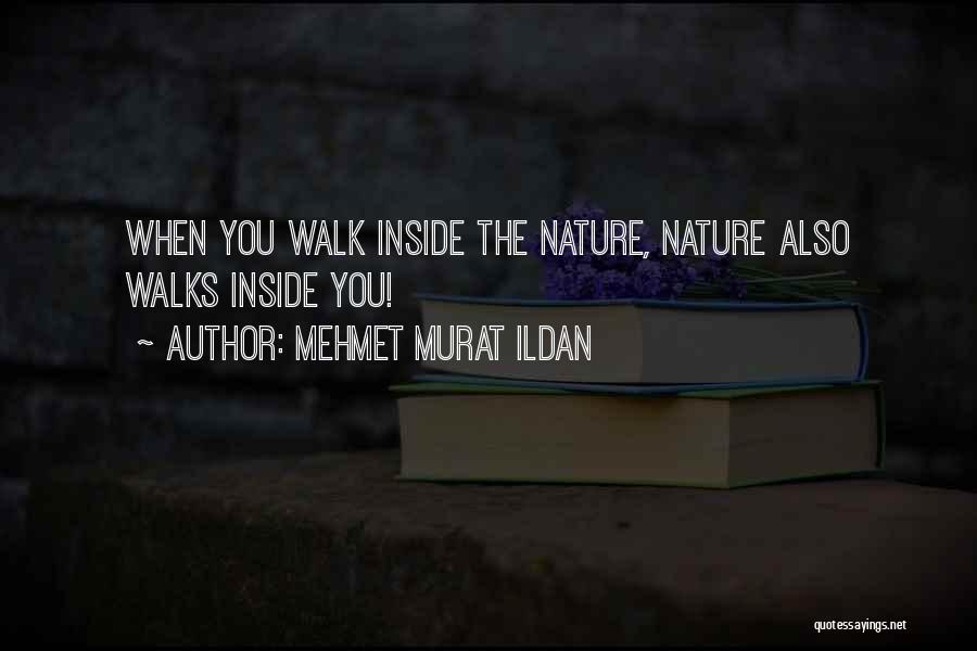 Nature Walk Quotes By Mehmet Murat Ildan