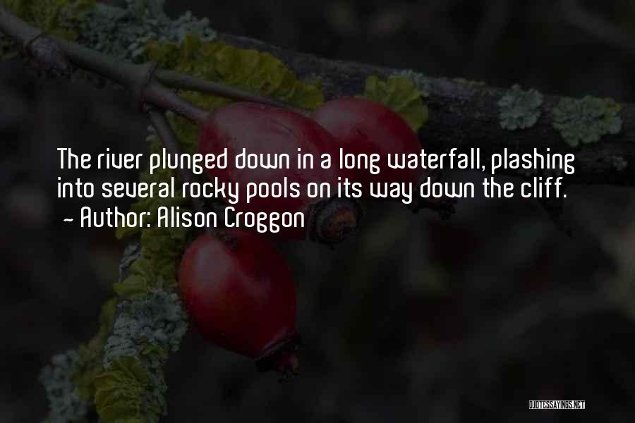 Nature Waterfall Quotes By Alison Croggon