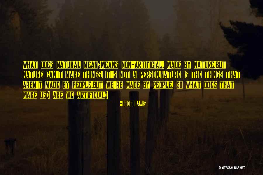 Nature What Does It Mean Quotes By Rob Davis Nature What Does It Mean Quotes By Rob Davis