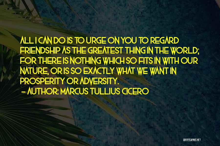 Nature With Friends Quotes By Marcus Tullius Cicero