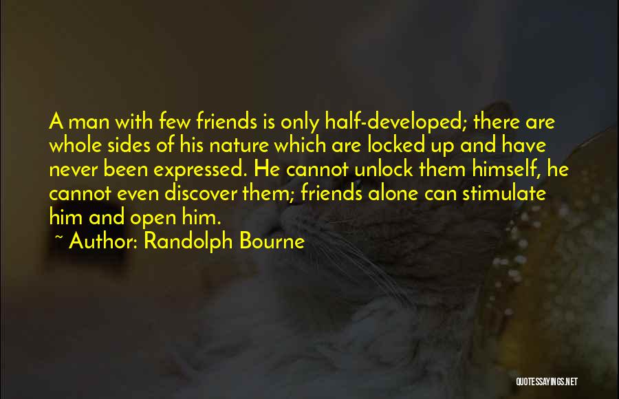 Nature With Friends Quotes By Randolph Bourne