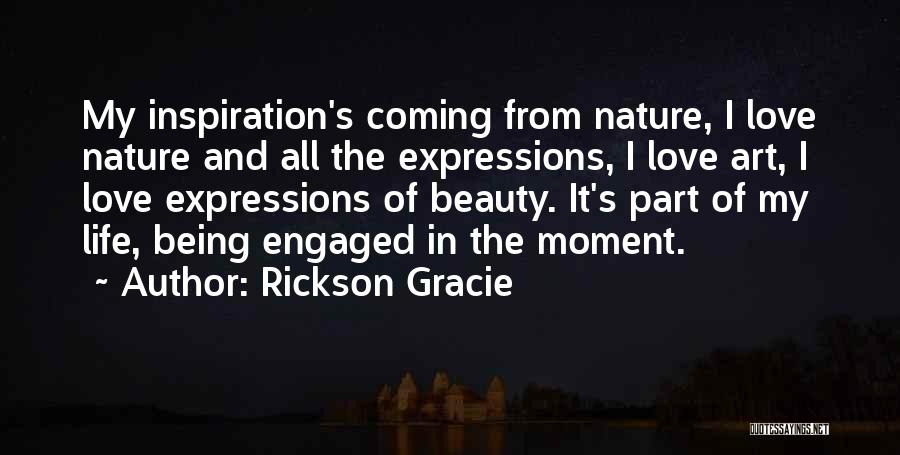 Nature's Art Quotes By Rickson Gracie