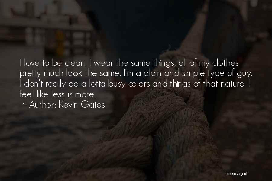 Nature's Colors Quotes By Kevin Gates