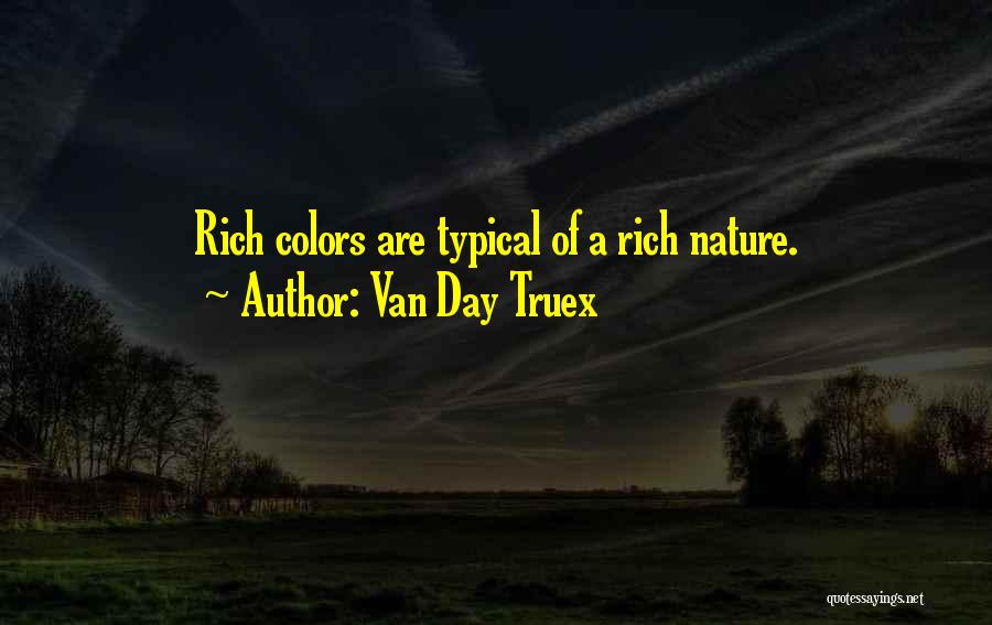 Nature's Colors Quotes By Van Day Truex