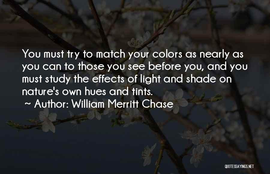 Nature's Colors Quotes By William Merritt Chase