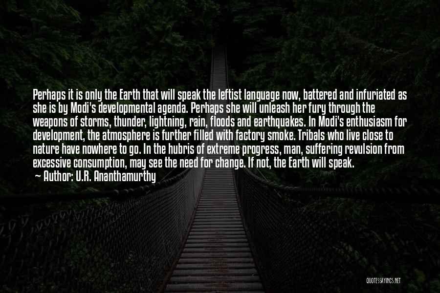 Nature's Fury Quotes By U.R. Ananthamurthy