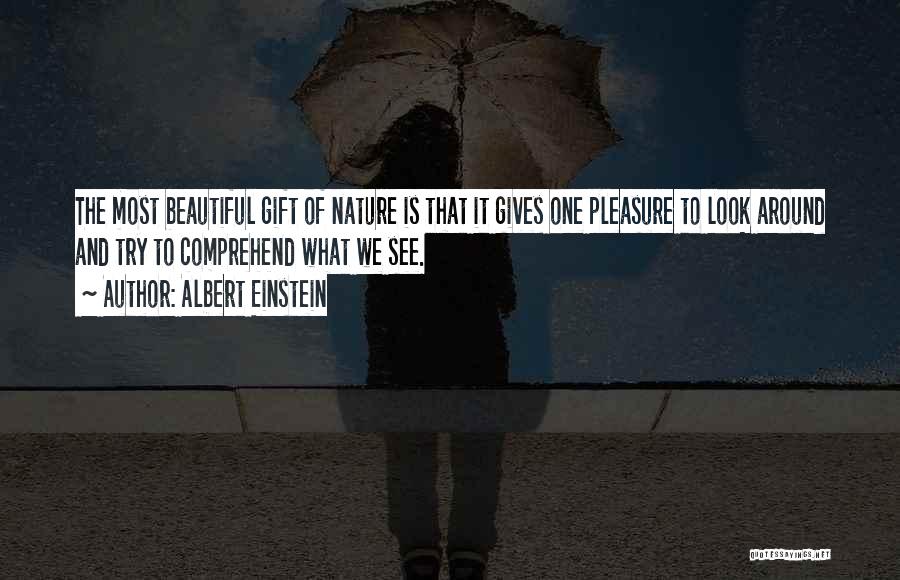 Nature's Gift Quotes By Albert Einstein