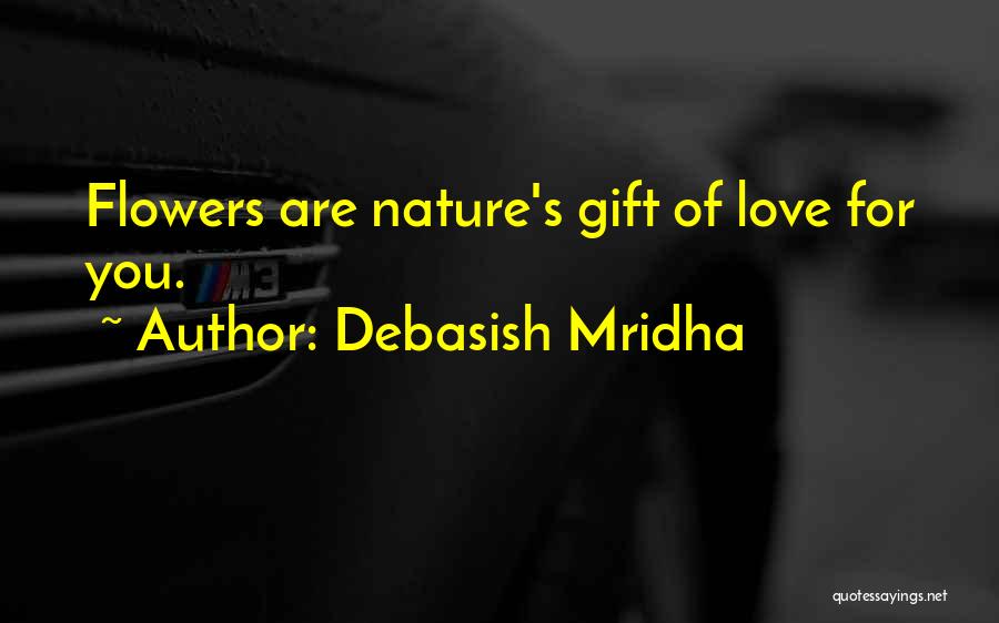 Nature's Gift Quotes By Debasish Mridha