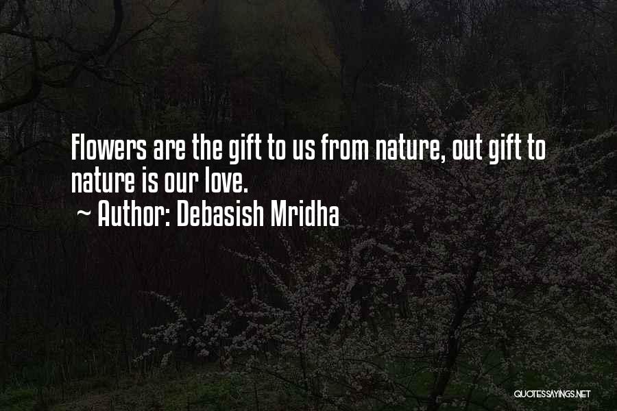 Nature's Gift Quotes By Debasish Mridha