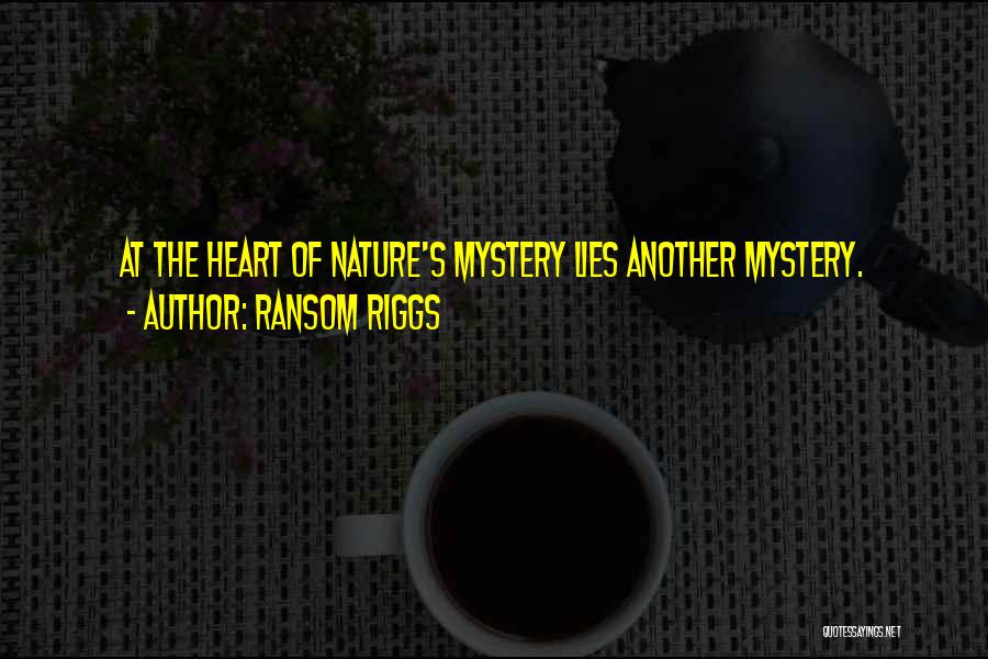 Nature's Mystery Quotes By Ransom Riggs