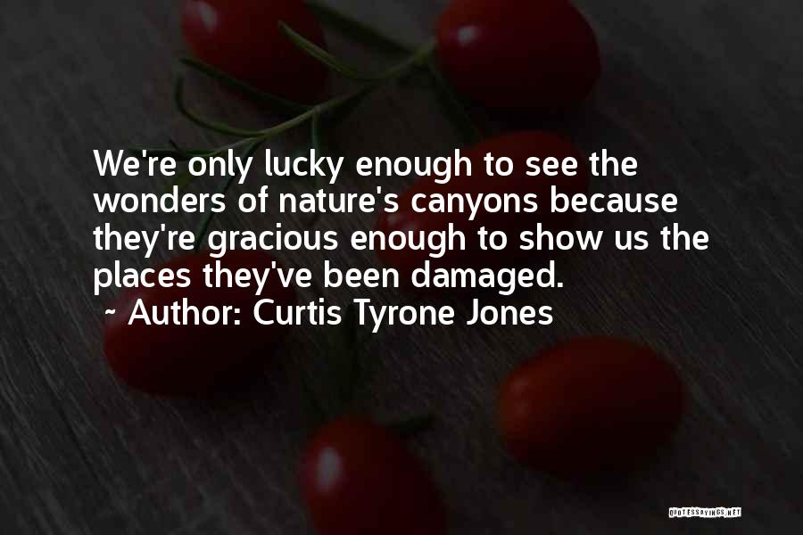 Nature's Wonders Quotes By Curtis Tyrone Jones