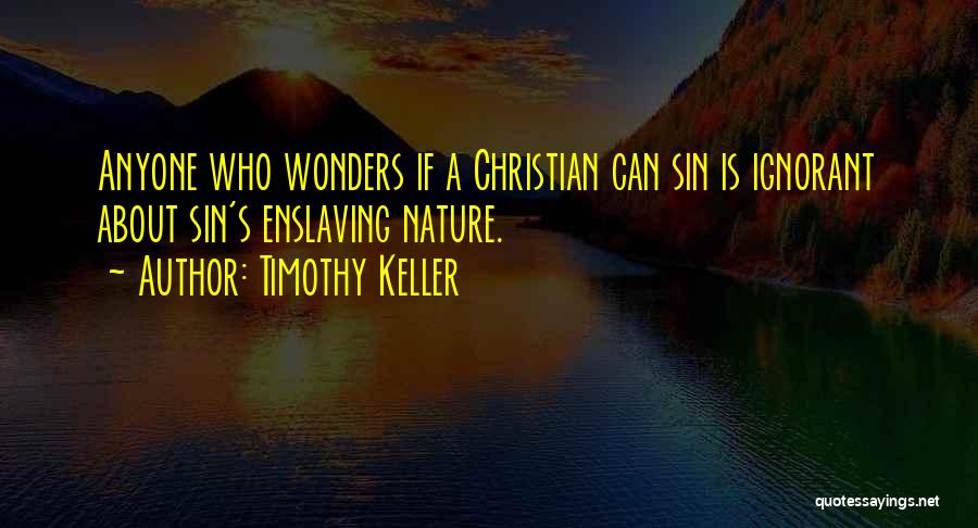 Nature's Wonders Quotes By Timothy Keller