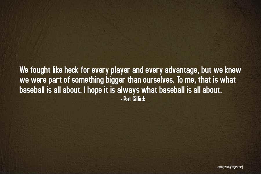 Naudingiausios Quotes By Pat Gillick Naudingiausios Quotes By Pat Gillick