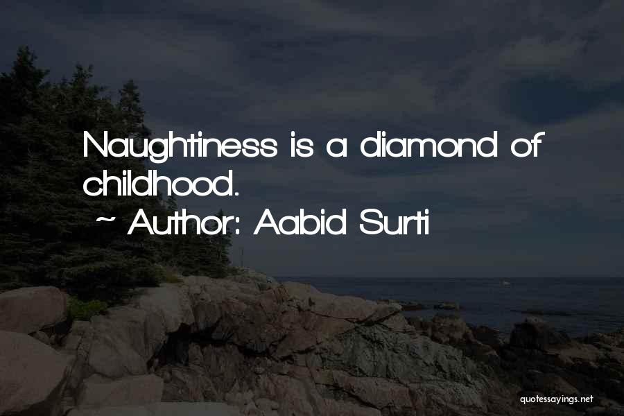 Naughtiness Quotes By Aabid Surti