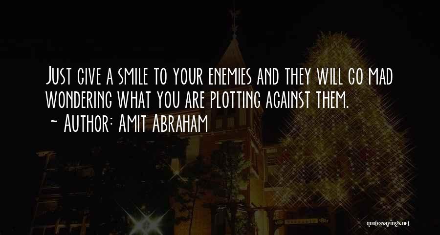 Naughtiness Quotes By Amit Abraham