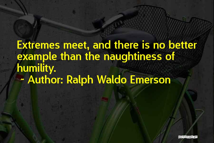 Naughtiness Quotes By Ralph Waldo Emerson