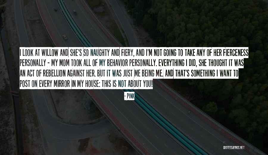 Naughty About Me Quotes By Pink Naughty About Me Quotes By Pink