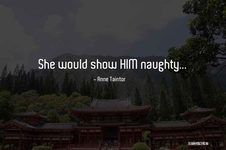 Naughty Humor Quotes By Anne Taintor Naughty Humor Quotes By Anne Taintor