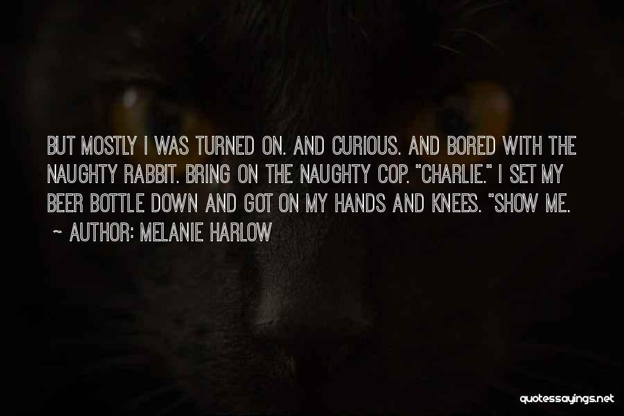 Naughty Me Quotes By Melanie Harlow