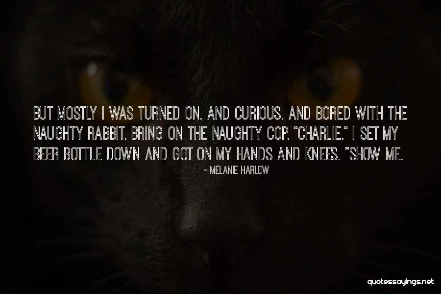 Naughty Me Quotes By Melanie Harlow