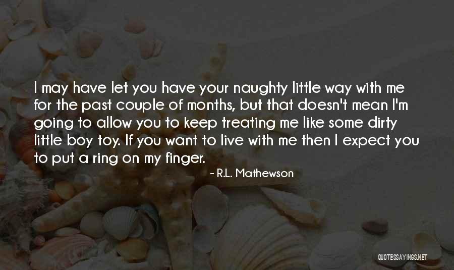 Naughty Me Quotes By R.L. Mathewson