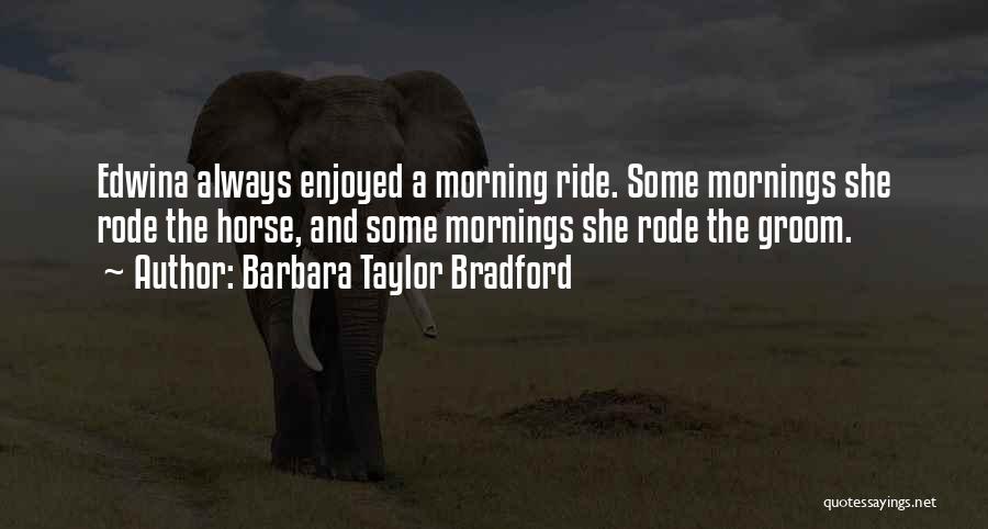 Naughty Quotes By Barbara Taylor Bradford
