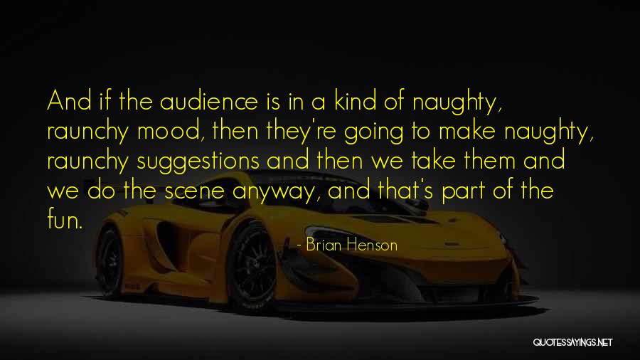 Naughty Quotes By Brian Henson