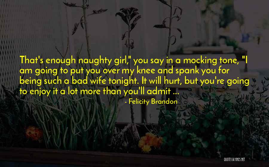 Naughty Quotes By Felicity Brandon