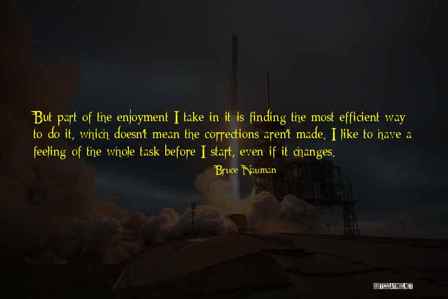 Nauman Quotes By Bruce Nauman Nauman Quotes By Bruce Nauman