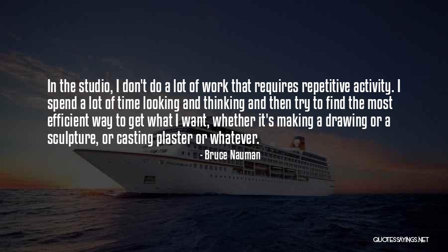 Nauman Quotes By Bruce Nauman Nauman Quotes By Bruce Nauman