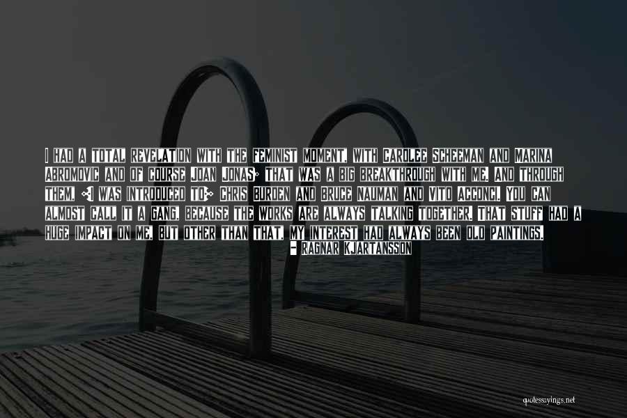 Nauman Quotes By Ragnar Kjartansson Nauman Quotes By Ragnar Kjartansson