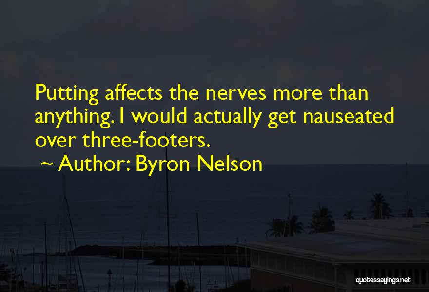 Nauseated Quotes By Byron Nelson