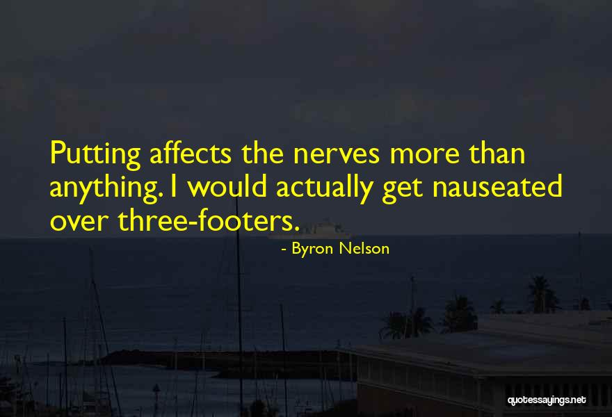 Nauseated Quotes By Byron Nelson